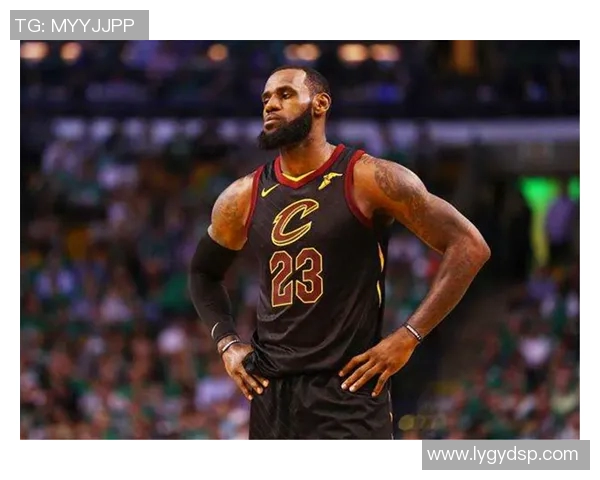 詹姆斯与凯尔特人对决再掀波澜NBA季后赛精彩瞬间回顾与分析